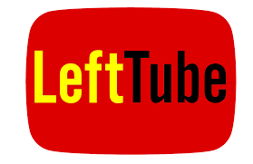 An Introduction To LeftTube: Left-wing YouTube