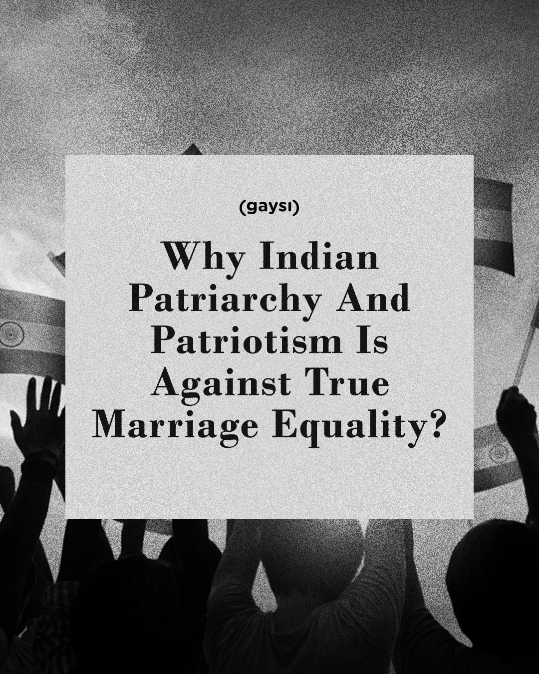 Why Indian Patriarchy And Patriotism Is Against True Marriage Equality?