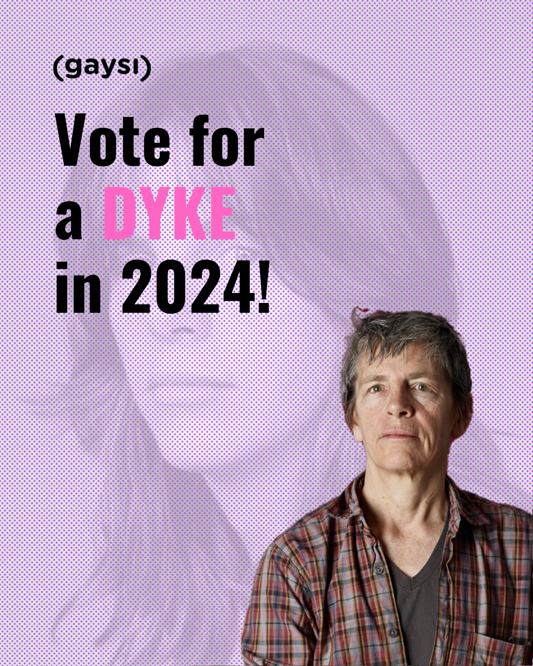 Vote For A DYKE In 2024